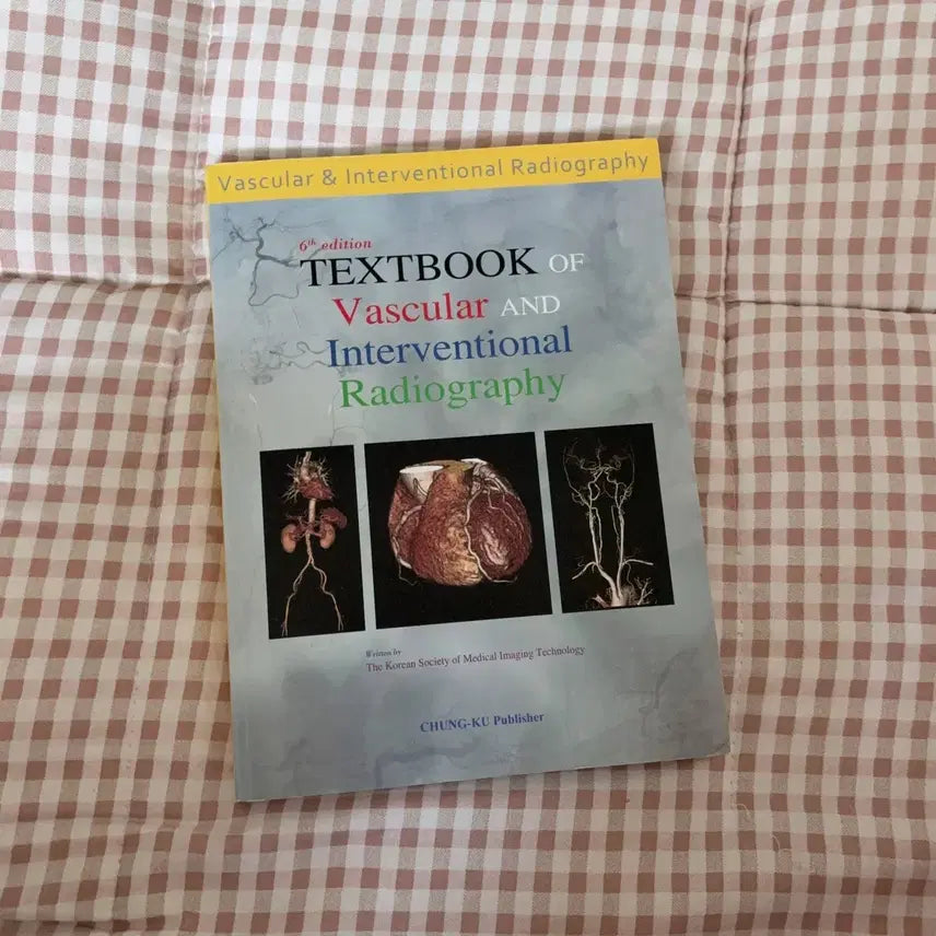 [BUNJANG] Textbook of Vascular & Interventional Radiography / 방사선학과 전공책 ( TEXTBOOK of Vascular & Interventional Radiography ) 투시및심혈관조영술
