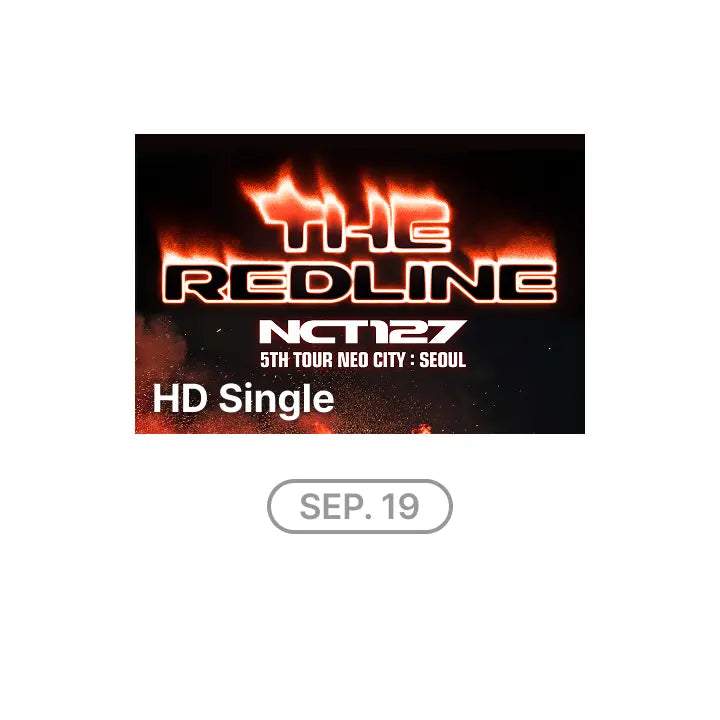 [NCT 127] NCT 127 5TH TOUR 'NEO CITY : SEOUL - THE REDLINE' HD Single-view (Live + Delayed Streaming) (9/19)
