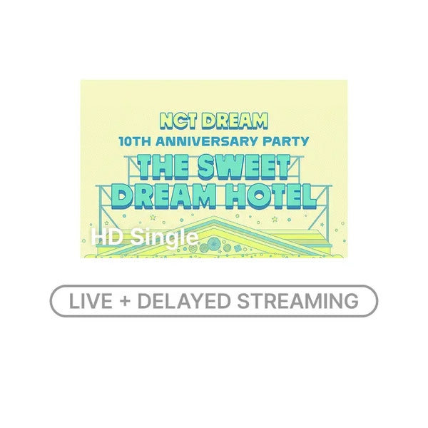 [NCT DREAM] NCT DREAM 10TH ANNIVERSARY PARTY <THE SWEET DREAM HOTEL> HD Single-view (Live + Delayed Streaming)