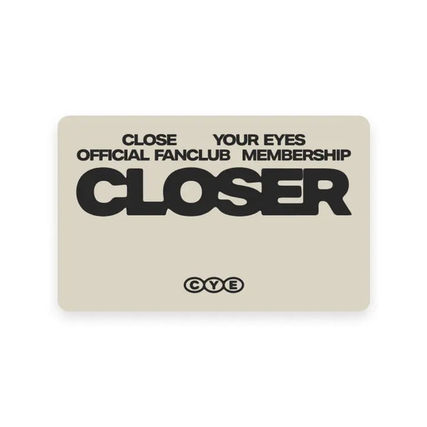 [CLOSE YOUR EYES] CLOSER MEMBERSHIP