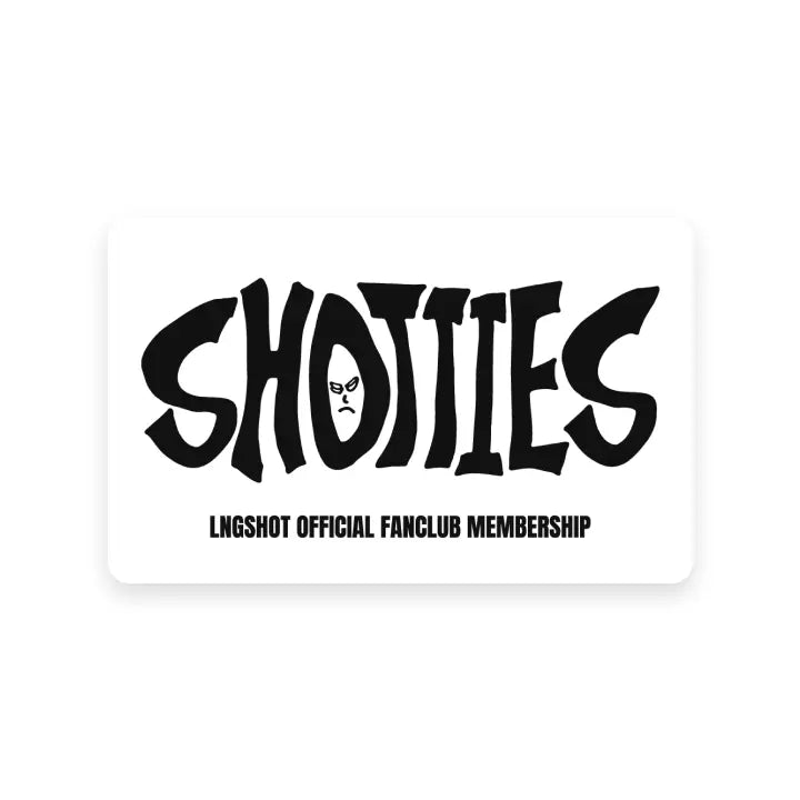 [LNGSHOT] SHOTTIES MEMBERSHIP