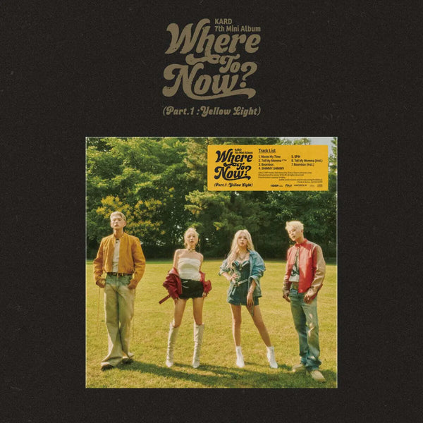 [KARD] KARD 7th Mini Album: Where To Now? (Part.1: Yellow Light) / 카드 (KARD) - 미니앨범 7집 : Where To Now? (Part.1 : Yellow Light)