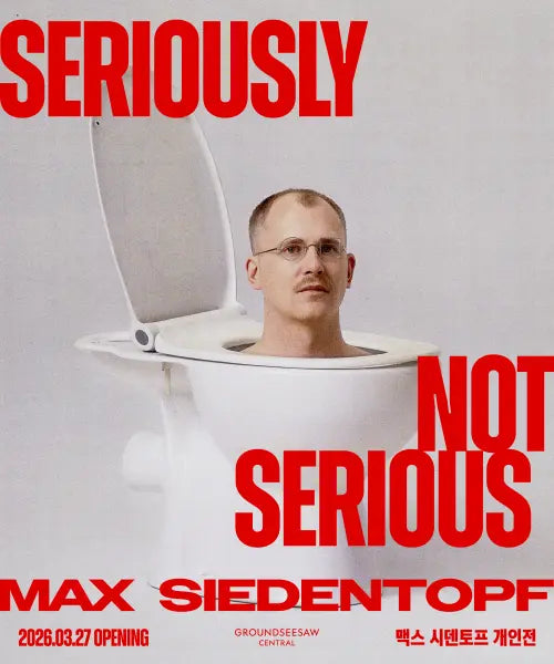 [GROUNDSEESAW] Max Siedentopf Exhibition / 맥스 시덴토프 개인전