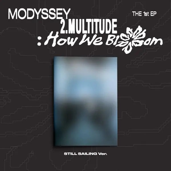 [MODYSSEY] MODYSSEY - 1st Mini Album [2.Multitude: How We Bloom] (STILL SAILING Ver.)